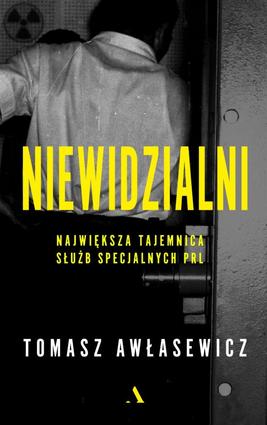 Niewidzialni. Najwi�ksza tajemnica s�u�b specjalnych PRL