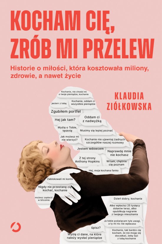 Kocham ci�, zr�b mi przelew. Historie o mi�o�ci, kt�ra kosztowa�a miliony, zdrowie, a nawet �ycie
