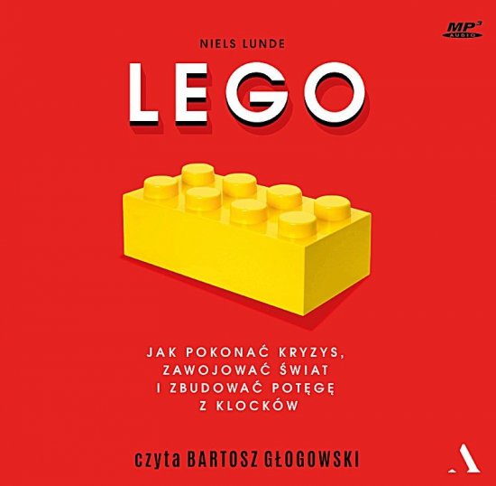 Lego. Jak pokona� kryzys, zawojowa� �wiat i zbudowa� pot�g� z klock�w