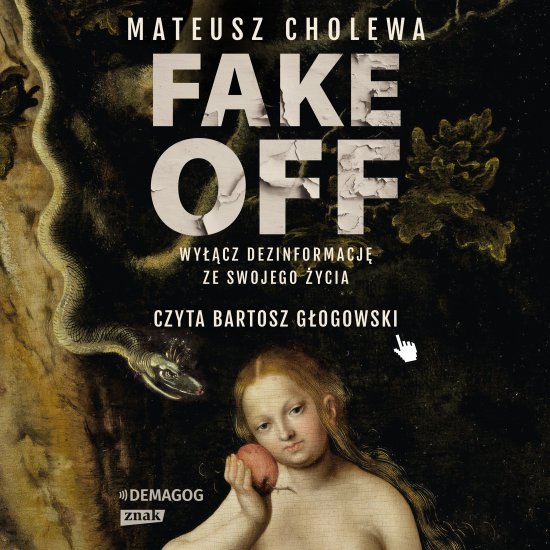 FAKE OFF. Wy��cz dezinformacj� ze swojego �ycia