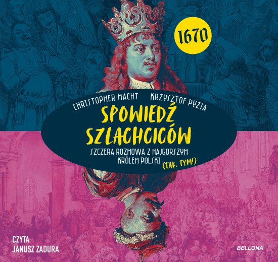 Spowied� szlachcic�w 1670. Szczera rozmowa z najgorszym kr�lem Polski (tak, tym!)