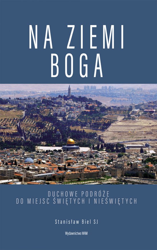Na ziemi Boga. Duchowe podr�e do miejsc �wi�tych i nie�wi�tych