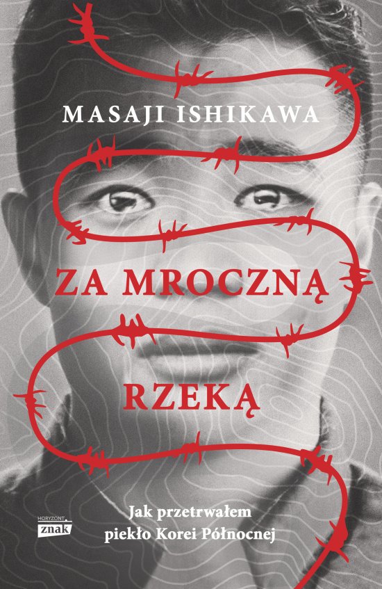 Za mroczn� rzek�. Jak przetrwa�em piek�o Korei P�nocnej