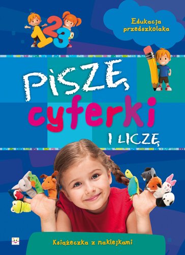 Pisz� cyferki i licz�. Edukacja przedszkolaka