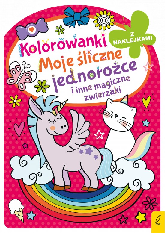 Kolorowanka z wykrojnikiem. Moje �liczne jednoro�ce i inne magiczne zwierzaki