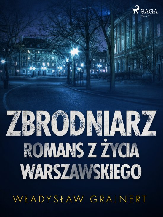 Zbrodniarz. Romans z �ycia warszawskiego