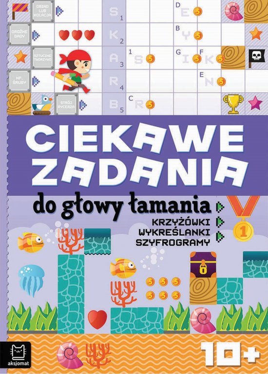 Ciekawe zadania do g�owy �amania. Krzy��wki, wykre�lanki, szyfrogramy 10+