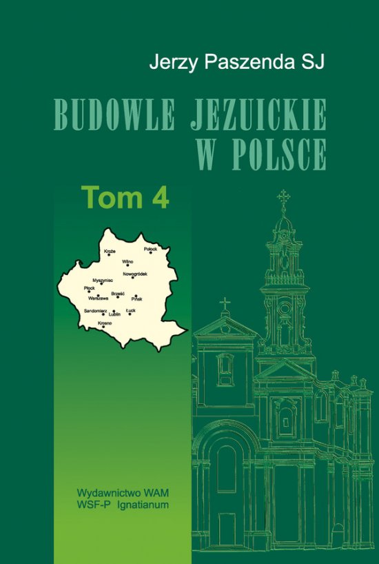 Budowle jezuickie w Polsce. XVI-XVIII w., T. 4