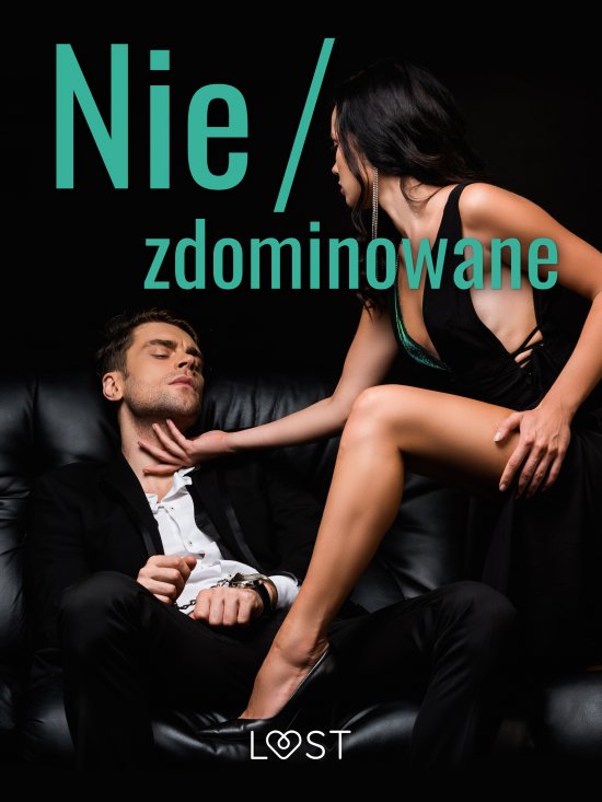 Nie/zdominowane - 3 serie i inne opowiadania erotyczne