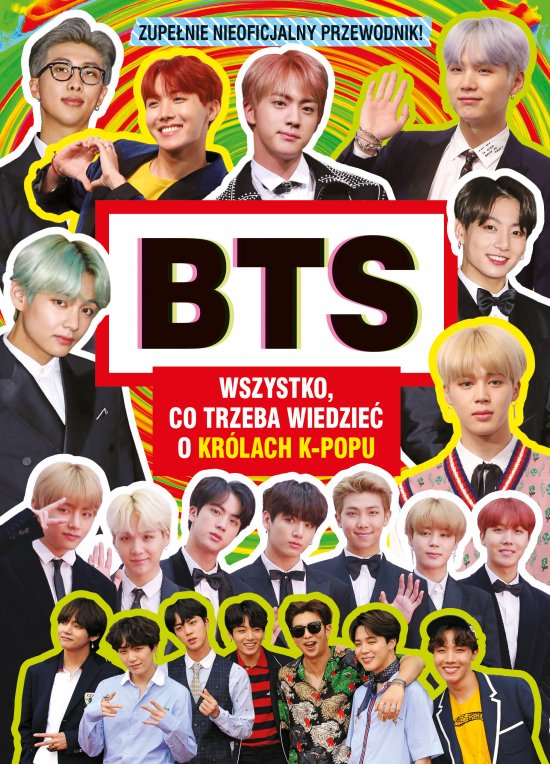 BTS. Wszystko, co trzeba wiedzie� o kr�lach K-POPU. Zupe�nie nieoficjalny przewodnik