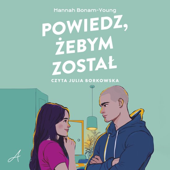 Powiedz, �ebym zosta�