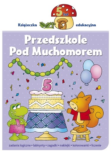 Przedszkole pod muchomorem 5 lata