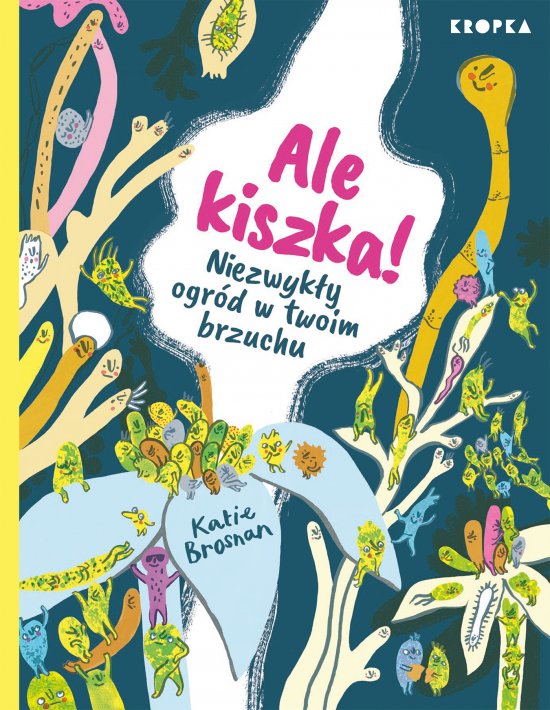 Ale kiszka! Niezwyk�y ogr�d w twoim brzuchu