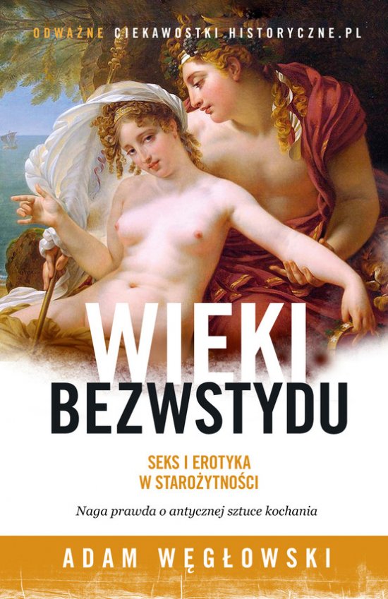 Wieki bezwstydu. Seks i erotyka w staro�ytno�ci