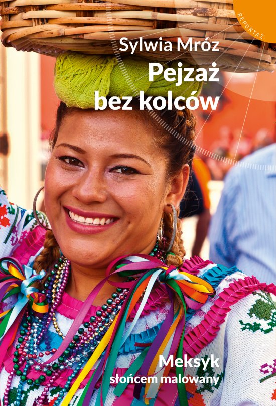 Pejza� bez kolc�w. Meksyk s�o�cem malowany
