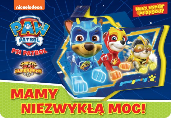 Psi Patrol. Nowy Wymiar Przygody. Mamy niezwyk�� moc!