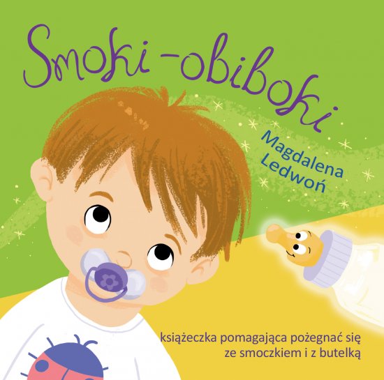 Smoki-obiboki. Ksi��eczka pomagaj�ca po�egna� si� ze smoczkiem i z butelk�