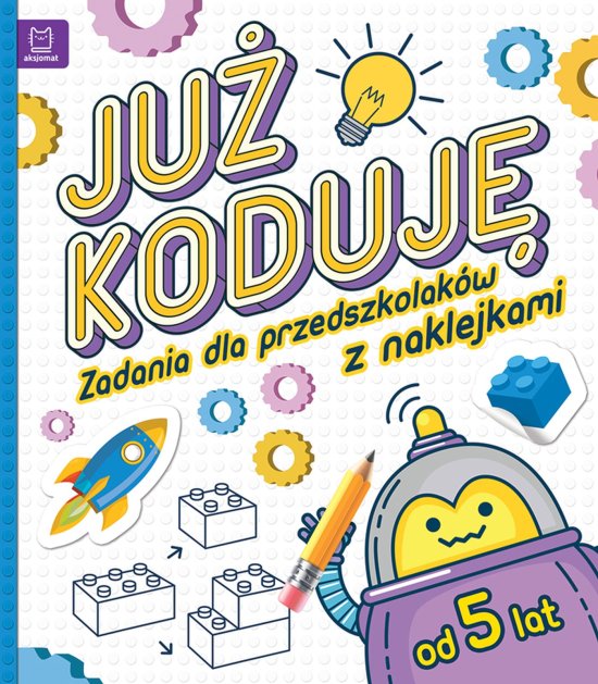 Ju� koduj�! Zadania dla przedszkolak�w od 5 lat