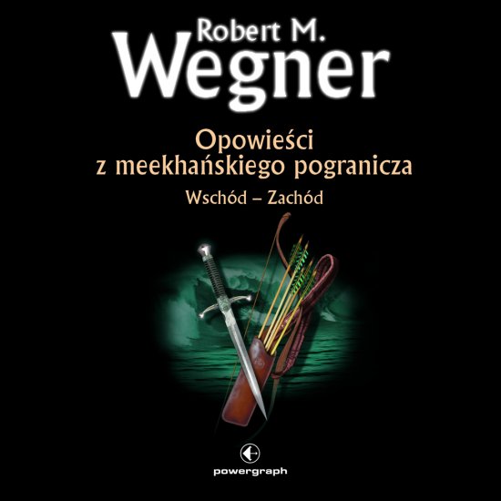 Opowie�ci z meekhanskiego pogranicza. Wsch�d-Zach�d