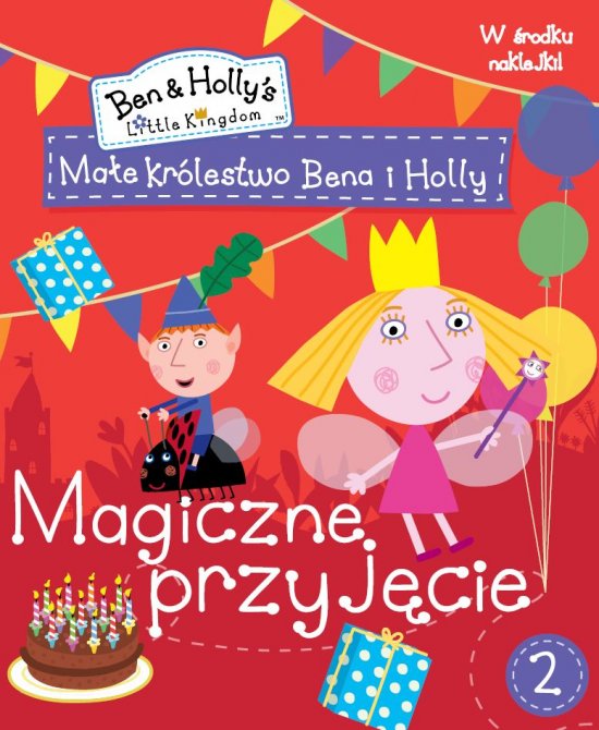 Ma�e kr�lestwo Bena i Holly. Cz�� 2. Magiczne przyj�cie