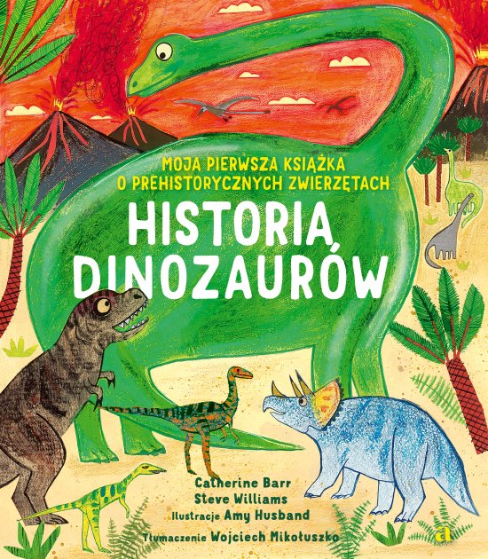 Historia Dinozaur�w. Moja pierwsza ksi��ka o prehistorycznych zwierz�tach
