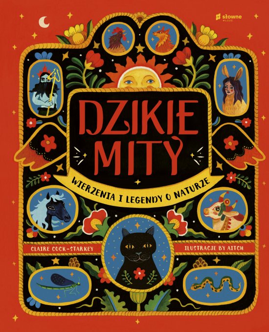 Dzikie mity. Wierzenia i m�dro�ci z natury