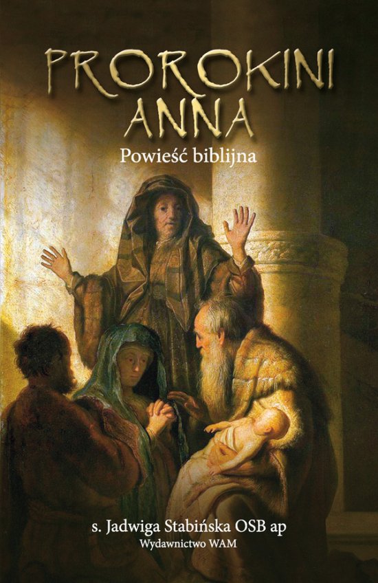 Prorokini Anna. Powie�� biblijna