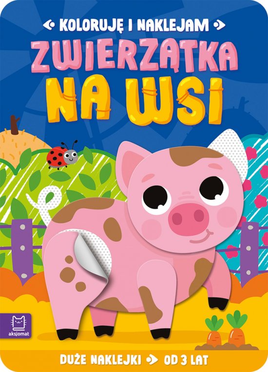 Koloruj� i naklejam. Zwierz�tka na wsi. Du�e naklejki od 3 lat