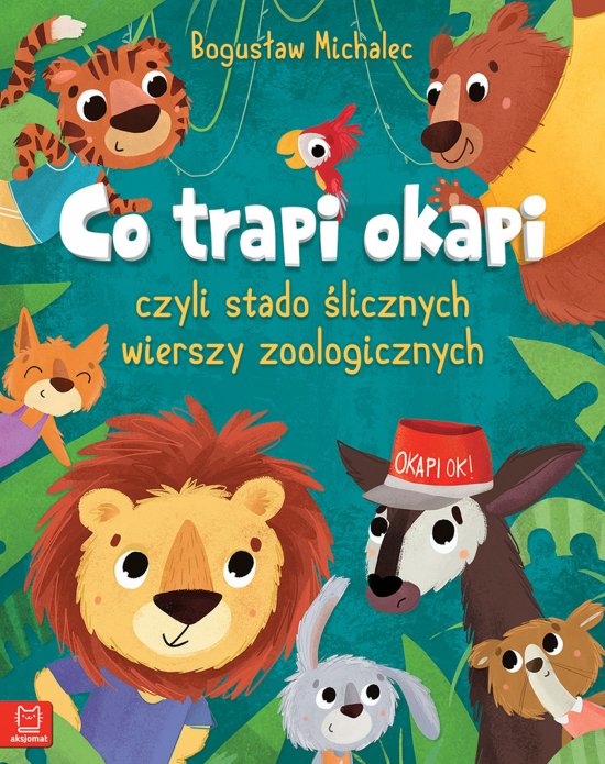 Co trapi okapi, czyli stado �licznych wierszy zoologicznych. Oprawa mi�kka