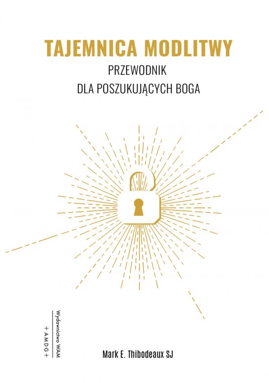 Tajemnica modlitwy wyd. 2. Przewodnik dla poszukuj�cych Boga
