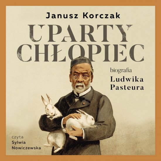 Uparty ch�opiec. Biografia Ludwika Pasteura