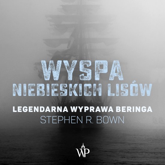 Wyspa niebieskich lis�w. Legendarna wyprawa Beringa