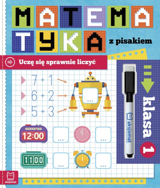 Matematyka z pisakiem. Ucz� si� sprawnie liczy�. Klasa 1
