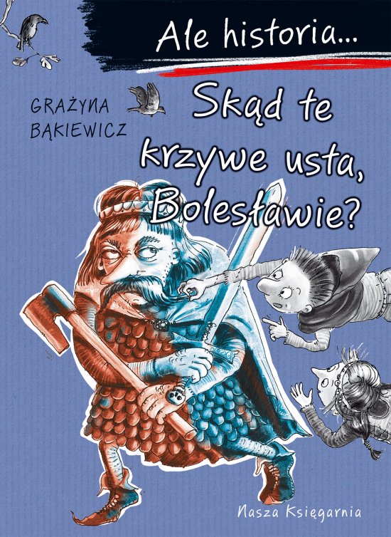 Ale historia... Sk�d te krzywe usta, Boles�awie?
