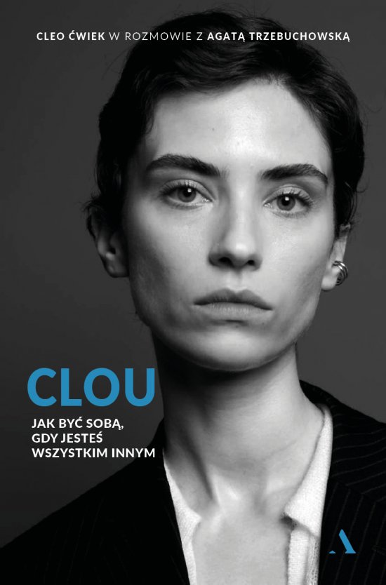 Clou. Jak by� sob�, gdy jeste� wszystkim innym
