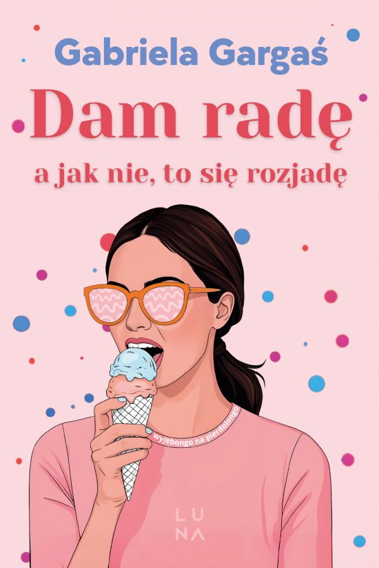 Dam rad�, a jak nie, to si� rozjad�