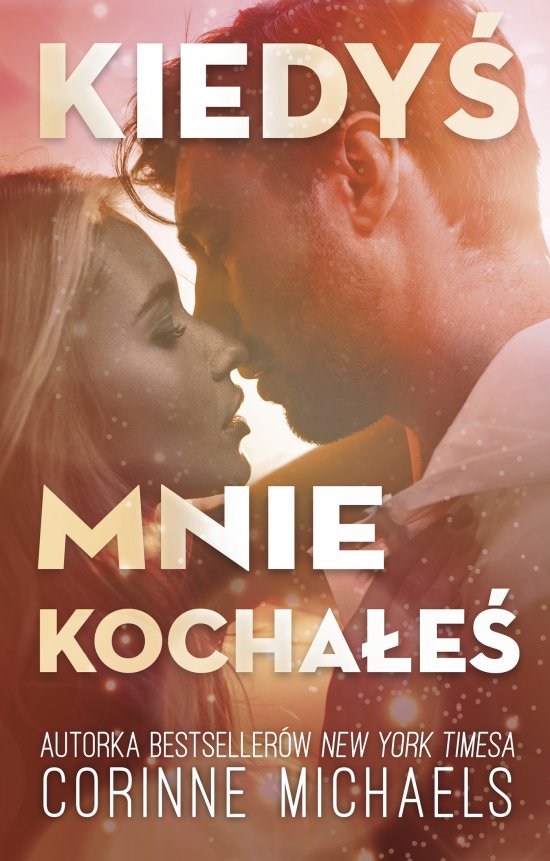 Kiedy� mnie kocha�e�