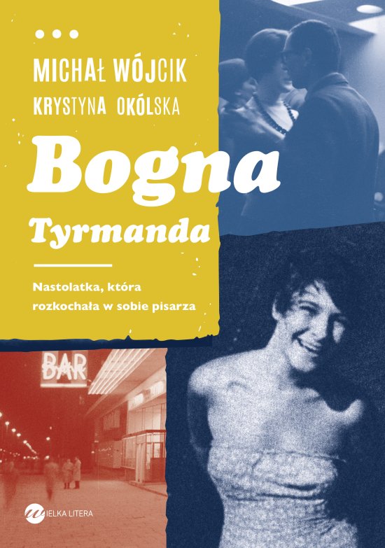 Bogna Tyrmanda. Nastolatka, kt�ra rozkocha�a w sobie pisarza