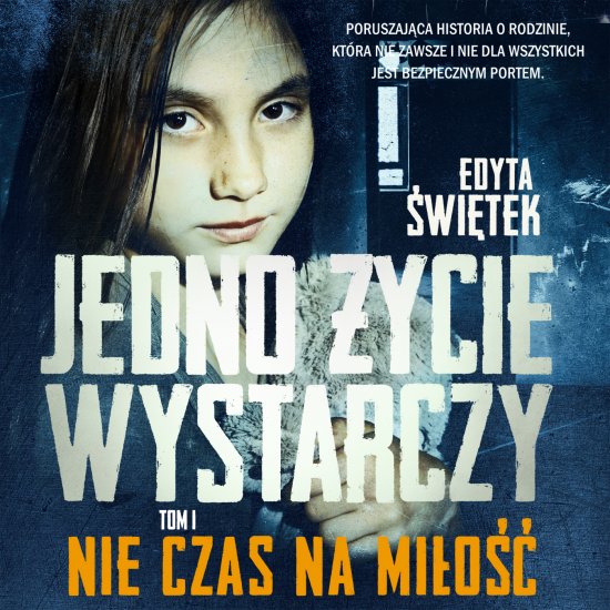 Jedno �ycie wystarczy. Tom 1. Nie czas na mi�o��