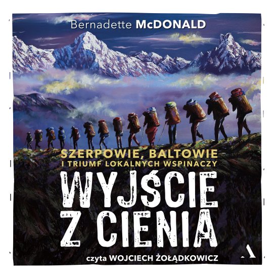 Wyj�cie z cienia. Szerpowie, Baltowie i triumf lokalnych wspinaczy