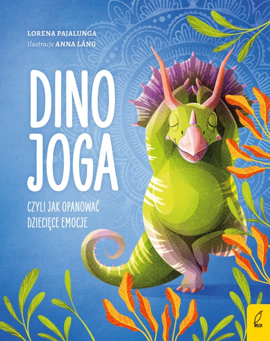 Dino joga, czyli jak opanowa� dzieci�ce emocje