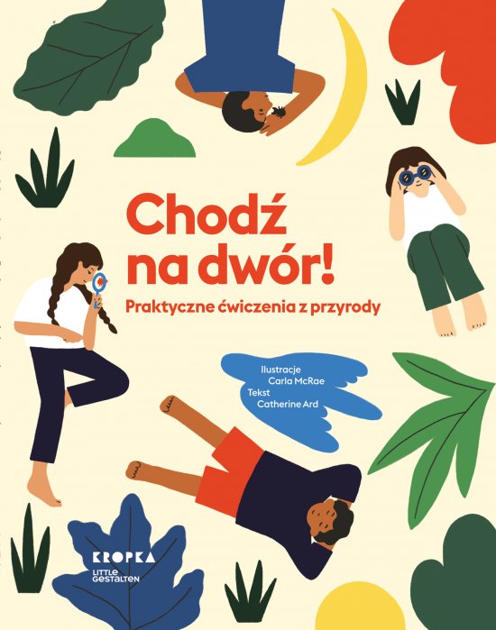 Chod� na dw�r! Praktyczne �wiczenia z przyrody