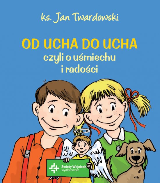 Od ucha do ucha, czyli o u�miechu i rado�ci