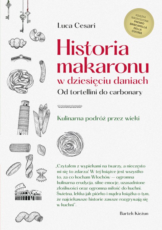 Historia makaronu w dziesi�ciu daniach. Od tortellini do carbonary