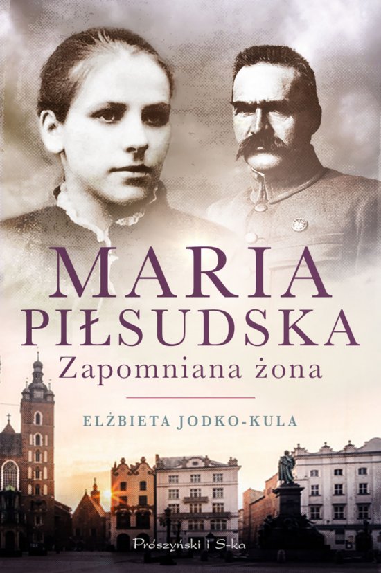 Maria Pi�sudska. Zapomniana �ona