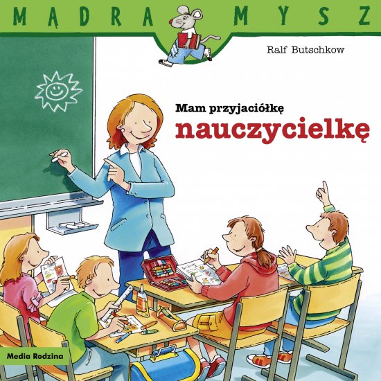 M�dra Mysz. Mam przyjaci�k� nauczycielk�