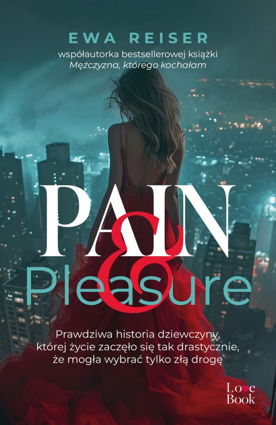 Pain&Pleasure. Prawdziwa historia dziewczyny, kt�rej �ycie zacz�o si� tak drastycznie, �e mog�a wybra� tylko z�� drog�
