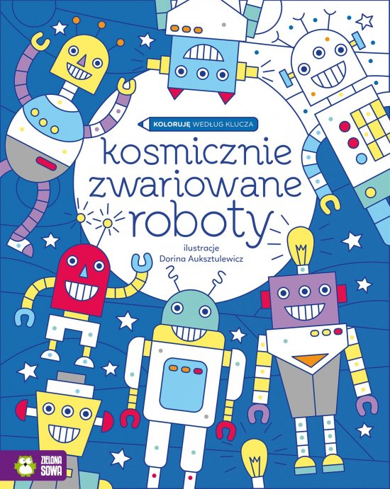 Koloruj� wed�ug klucza. Kosmicznie zwariowane roboty