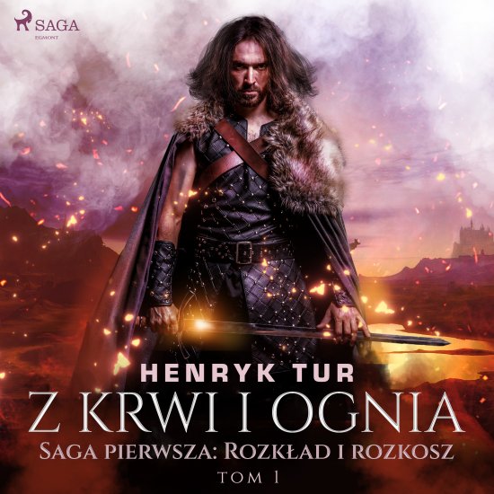 Z krwi i ognia. Saga pierwsza: Rozk�ad i rozkosz