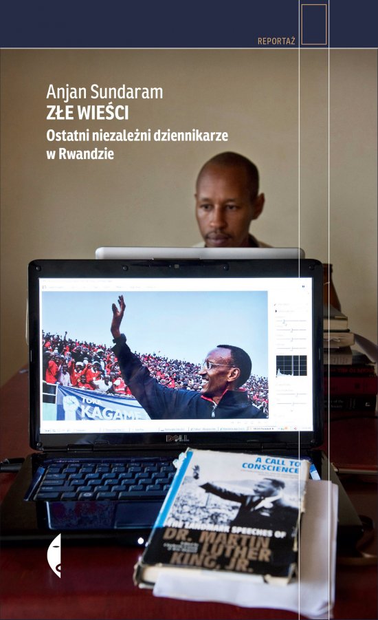 Z�e wie�ci. Ostatni niezale�ni dziennikarze w Rwandzie